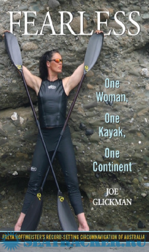 Fearless One Woman One Kayak One Continent Glickman J 2012 Epub Морской трекер 