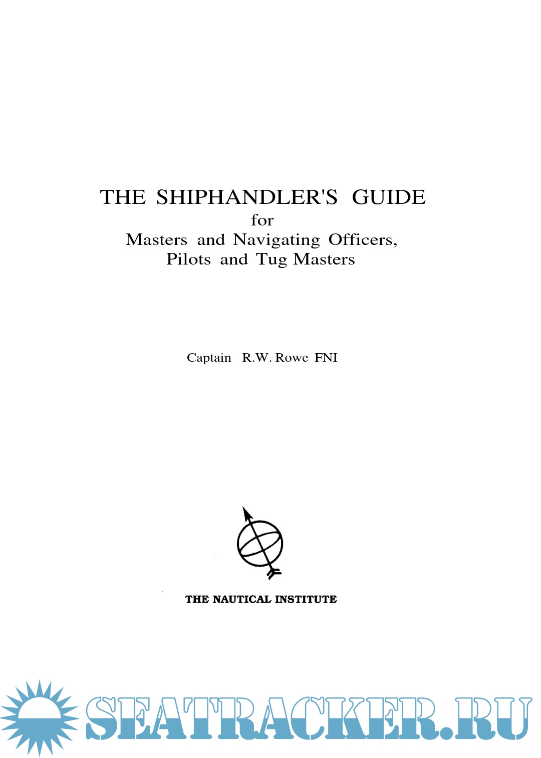 The shiphandler's guide – for Masters and Navigating Officers, Pilots ...